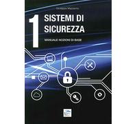 Sistemi di sicurezza. Manuale nozioni di base (Vol. 1)