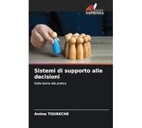 Sistemi di supporto alle decisioni: Dalla teoria alla pratica