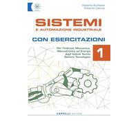 Sistemi e automazione industriale. Con esercitazioni. Per gli Ist. tecnici. Ediz. per la scuola. Con e-book. Con espansione online (Vol. 1)