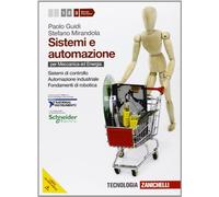 Sistemi e automazione. Per le Scuole superiori. Con CD-ROM. Con espansione online. Sistemi di controllo-Automazione industriale-Fondamenti di robotica (Vol. 3)