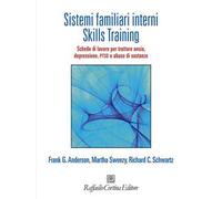 SISTEMI FAMILIARI INTERNI. SKILLS TRAINING. - ANDERSON FRANK G., SWEEZY MARTHA