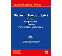 Sistemi fotovoltaici. Progettazione, gestione, manutenzione impiantistica. Con materiali online