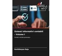 Sistemi informativi contabili - Volume I: Concetti, controlli e governance