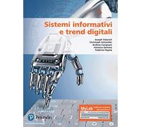 Sistemi informativi e trend digitali. Ediz. MyLab. Con aggiornamento online