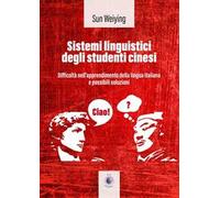 Sistemi linguistici degli studenti cinesi. Ediz. italiana e cinese