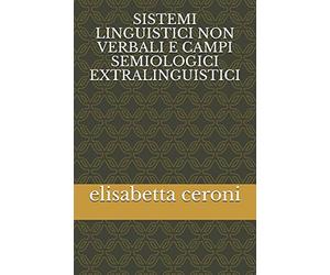 SISTEMI LINGUISTICI NON VERBALI E CAMPI SEMIOLOGICI EXTRALINGUISTICI