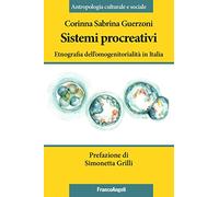 Sistemi procreativi. Etnografia dell'omogenitorialità in Italia