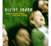 Sister 7 - Wrestling Over Tiny Matters