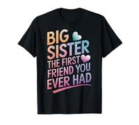 Sister Big Sister La prima amica che tu abbia mai avuto Maglietta