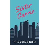 Sister Carrie: The Original 1900 Literary Realism Classic Novel