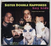 Sister Double Happiness - Hey Kids & 3 More Tracks
