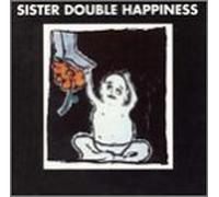 Sister Double Happiness - Sister Double Happiness