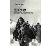 Sister Enza. Venti canti per la Resistenza in Italia