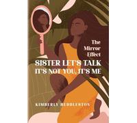 Sister Let's Talk - It's not you, It's me: The Mirror Effect