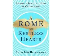 Sister Lisa Hezmalhalch A Rome for Restless Hearts (Copertina rigida)