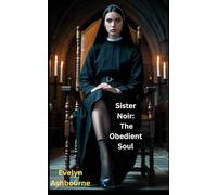 Sister Noir: The Obedient Soul: A tale of control, desire, and psychological submission
