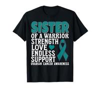 Sister of a Warrior Support Ovarian Cancer Awareness Women Maglietta