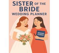Sister of the Bride Wedding Planner: A Beautiful Keepsake Organizer for Bridal Party Duties, Wedding Day Coordination, and Cherished Memories | Guest ... & Notes for Wedding Day Organization