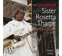 Sister Rosetta Tharp - Sensational Sister Rosetta Tharpe From Carnegie