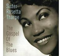 Sister Rosetta Tharpe Gospel of the Blues, the (CD) Album