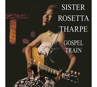 Sister Rosetta Tharpe - Gospel Train