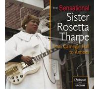 Sister Rosetta Tharp - From Carnegie Hall To Antibes Sister Ros