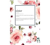 Sister: Sisters may drive you crazy, get into your stuff and irritate you. However, if anyone else dares say so, a sister will defend you