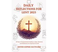 Sister Sophie Hayward Daily Reflections for Lent 2025 (Tascabile)