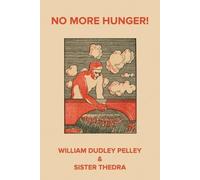 Sister Thedra William Dudley Pelley No More Hunger (Tascabile)