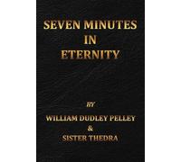 Sister Thedra William Dudley Pelley Seven Minutes in Eternity (Tascabile)