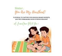 Sister, You Are My Heartbeat: "A journal to capture our giggles, shared secrets, and the unbreakable bond of being siblings."