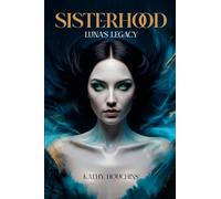 Sisterhood - Luna's Legacy