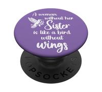 Sisters A Woman Without Her Sister Like Bird Without Wings PopSockets PopGrip Adesivo