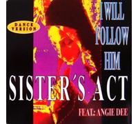 Sister'S Act Feat. Dee,Angie - I will follow him (Dance Version by Sister's Act feat. Angie Dee)