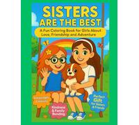 Sisters Are the Best: Fun Coloring Book for Girls About Sisters, Friendship & Adventure: Creative & Heartwarming Activities for Girls | Encourages ... Gift for Sisters, Friends & Kids Ages 3-10