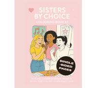 Sisters by Choice Colouring Book #7: 25 one-sided designs celebrating chosen family and deep connection | Thick lines, uncluttered designs | Adults, ... and neurodivergent minds | 8.5"x11" - 52 Page