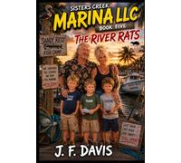 Sisters Creek Marina LLC: BOOK FIVE: THE RIVER RATS