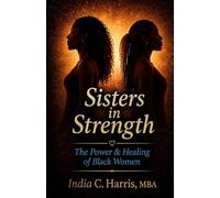 Sisters In Strength: The Power & Healing of Black Women