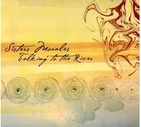SISTERS MORALES - Talking To The River