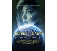 Sisters of Earth: A Young Reader's Novel of First Alien Contact, Desperate Spaceship Battles, Earth Espionage, Two Young Rascals, a Couple of Clever Sisters, and One HERO MOUSE.