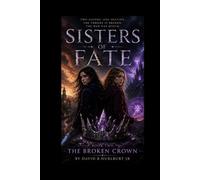SISTERS OF FATE: THE BROKEN CROWN