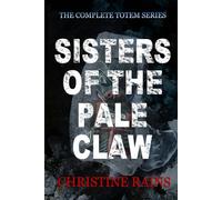 Sisters of the Pale Claw: The Complete Totem Series