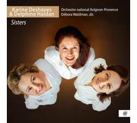 SISTERS - OPERA ARIAS BY ROSSINI, VIARDOT, BERLIOZ, BELLINI-KARINE DESHAYES, DEL