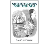 SISTERS, SOLDIERS, AND THE SEA