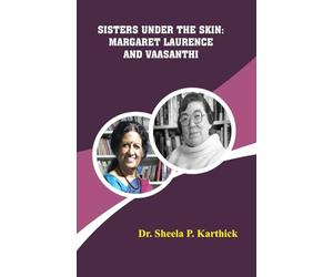 Sisters Under the Skin: Margaret Laurence and Vaasanthi