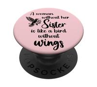 Sisters Woman Without Her Sister is Like Bird Without Wings PopSockets PopGrip Adesivo