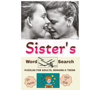 Sister's Word Search: A Heartfelt Puzzle Book for Sisters and Best Friends | Celebrating the Unbreakable Bond of Family with 55 Fun and Engaging Puzzles for Adults, Teens, and Seniors
