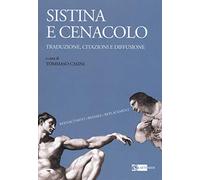 Sistina e Cenacolo. Traduzione, citazioni e diffusione. Ediz. a colori