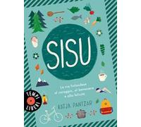 Sisu. La via finlandese al coraggio, al benessere e alla felicità