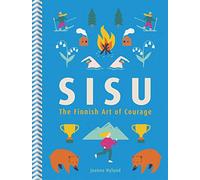Sisu [Lingua Inglese]: The Finnish Art of Courage
